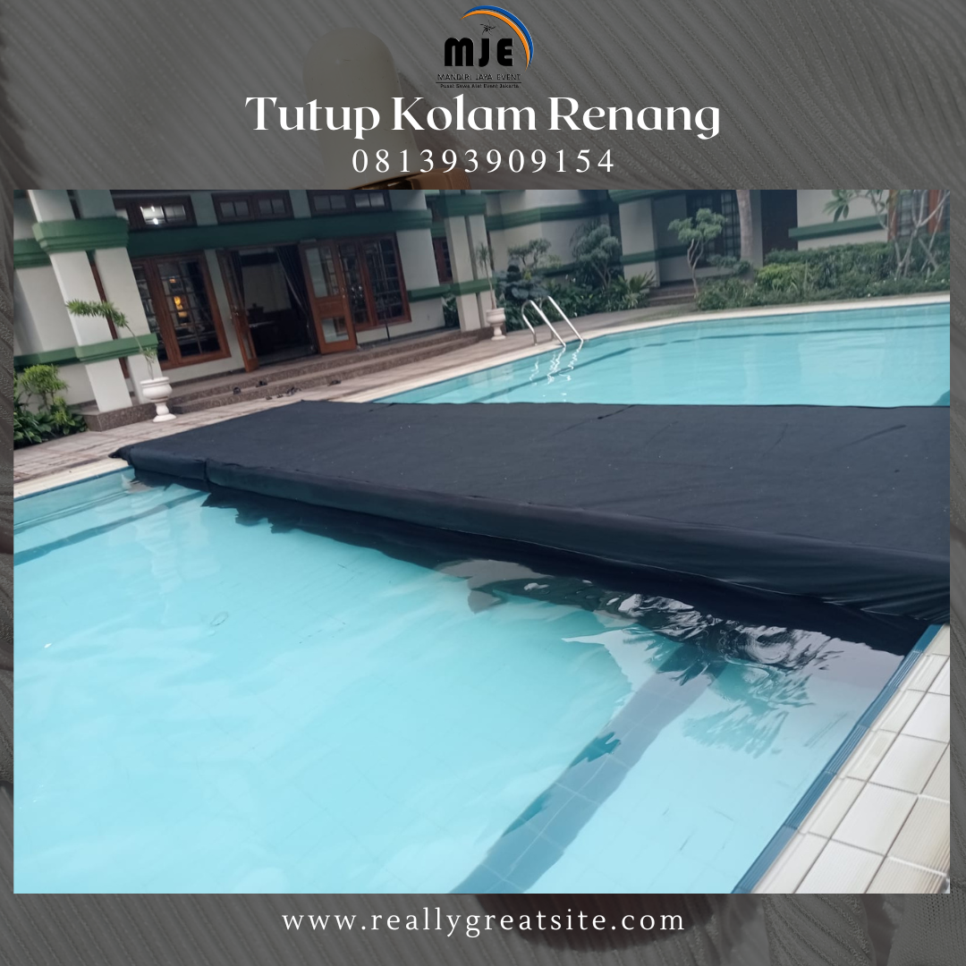 Sewa Tutup Kolam Renang Kawasan Berikat Nusantara Jakarta
